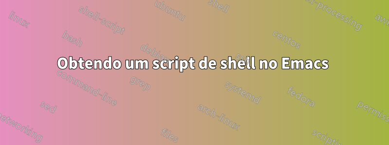 Obtendo um script de shell no Emacs