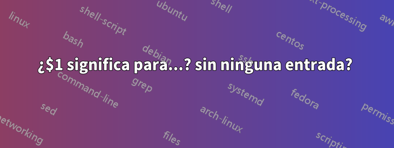 ¿$1 significa para...? sin ninguna entrada?