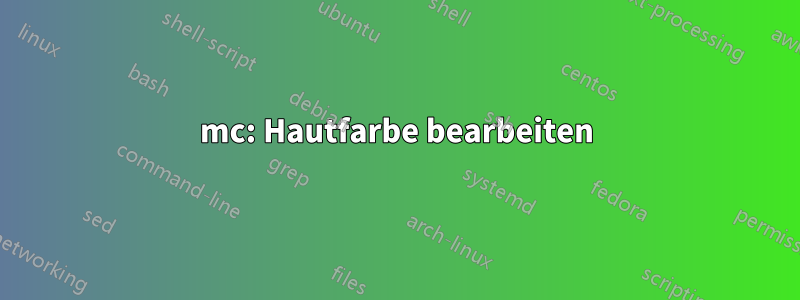 mc: Hautfarbe bearbeiten