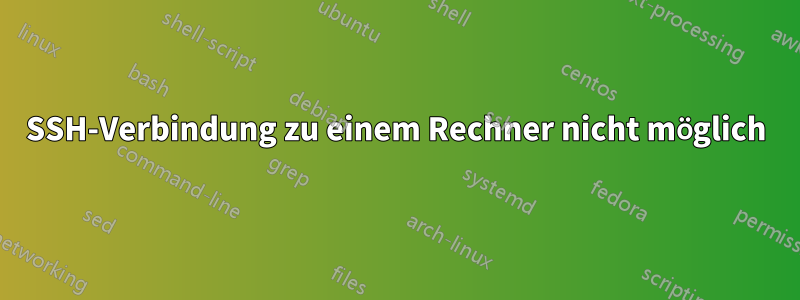 SSH-Verbindung zu einem Rechner nicht möglich