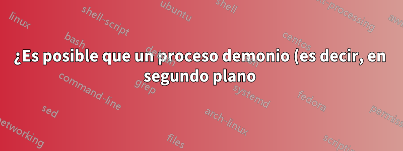 ¿Es posible que un proceso demonio (es decir, en segundo plano) busque pulsaciones de teclas desde un teclado USB?