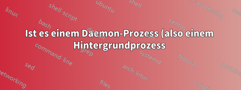Ist es einem Daemon-Prozess (also einem Hintergrundprozess) möglich, nach Tastendrücken auf einer USB-Tastatur zu suchen?