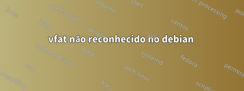 vfat não reconhecido no debian