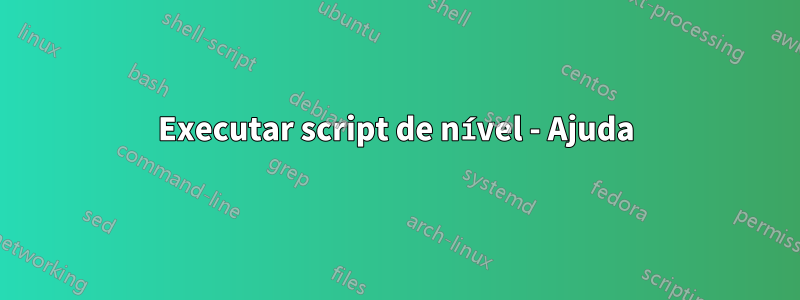 Executar script de nível - Ajuda