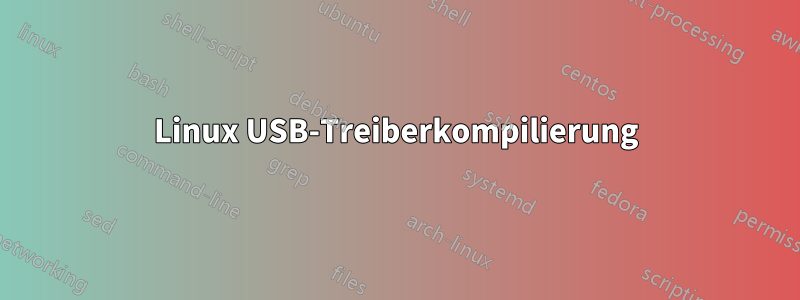 Linux USB-Treiberkompilierung