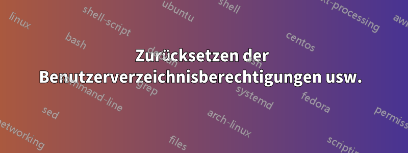 Zurücksetzen der Benutzerverzeichnisberechtigungen usw. 