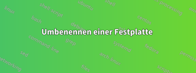 Umbenennen einer Festplatte