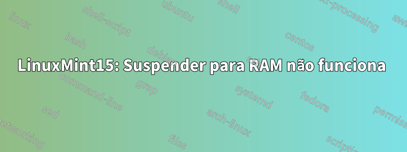 LinuxMint15: Suspender para RAM não funciona