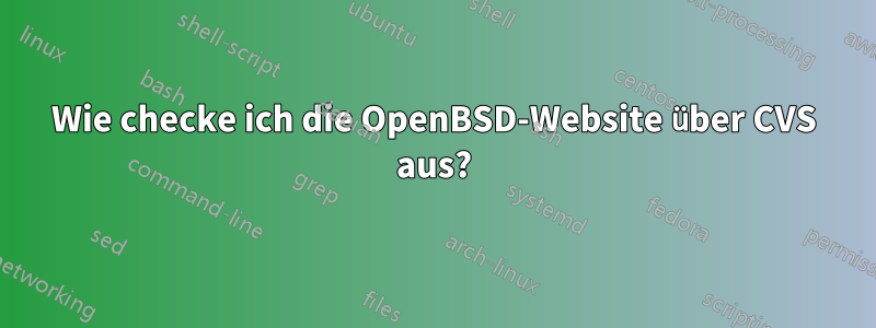 Wie checke ich die OpenBSD-Website über CVS aus?