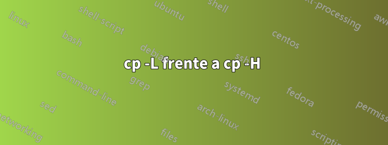 cp -L frente a cp -H