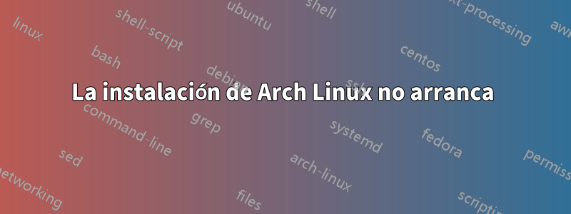La instalación de Arch Linux no arranca