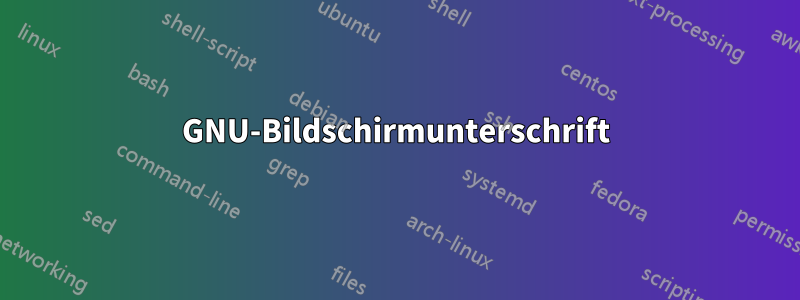 GNU-Bildschirmunterschrift