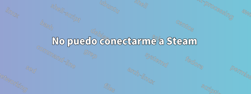 No puedo conectarme a Steam