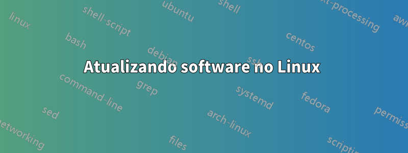 Atualizando software no Linux