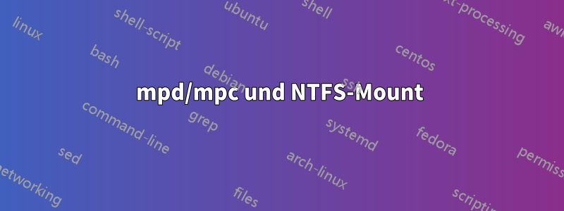 mpd/mpc und NTFS-Mount