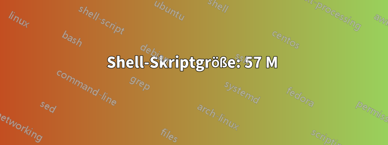 Shell-Skriptgröße: 57 M