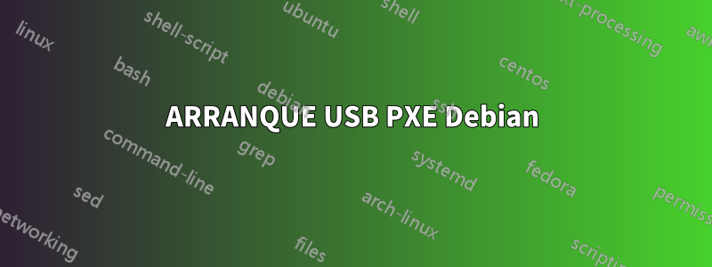 ARRANQUE USB PXE Debian