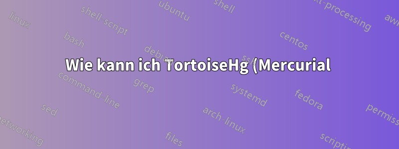 Wie kann ich TortoiseHg (Mercurial) unter Windows die (von Puttygen) generierte private Schlüsseldatei verwenden lassen?