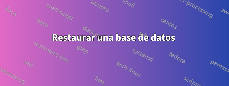 Restaurar una base de datos