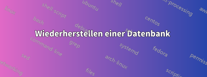 Wiederherstellen einer Datenbank