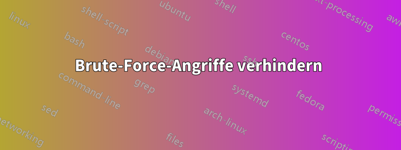 Brute-Force-Angriffe verhindern