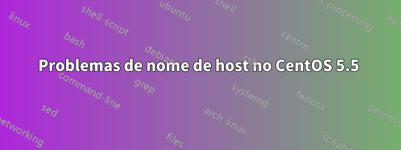 Problemas de nome de host no CentOS 5.5