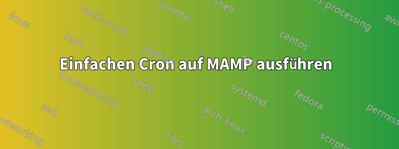 Einfachen Cron auf MAMP ausführen 