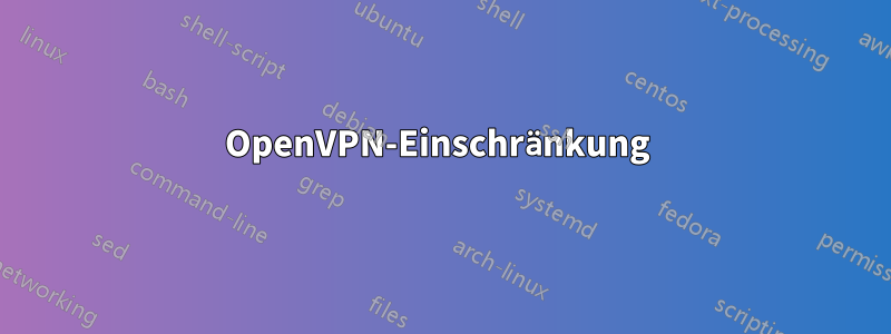 OpenVPN-Einschränkung 