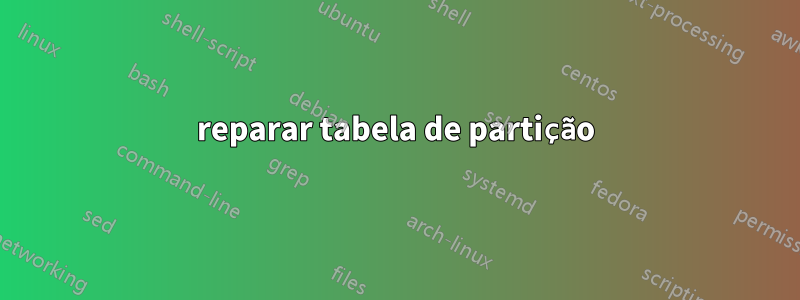 reparar tabela de partição