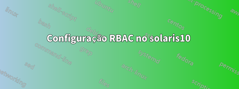 Configuração RBAC no solaris10