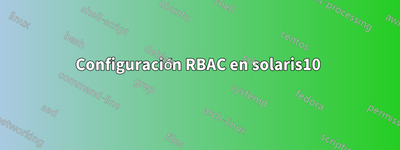 Configuración RBAC en solaris10