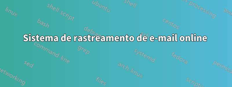 Sistema de rastreamento de e-mail online