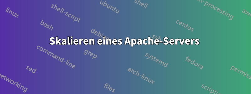 Skalieren eines Apache-Servers