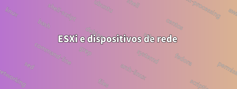 ESXi e dispositivos de rede