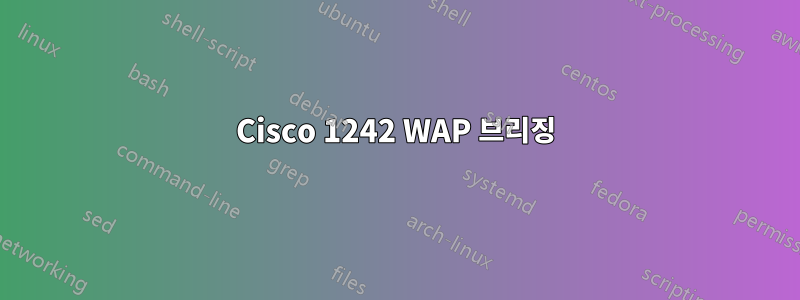 Cisco 1242 WAP 브리징