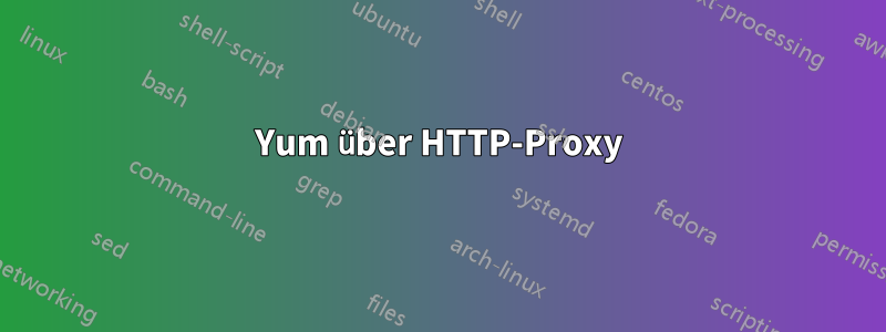 Yum über HTTP-Proxy