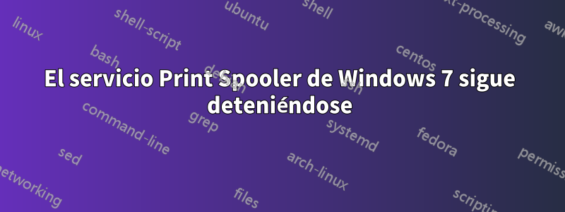 El servicio Print Spooler de Windows 7 sigue deteniéndose