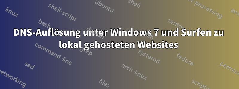 DNS-Auflösung unter Windows 7 und Surfen zu lokal gehosteten Websites