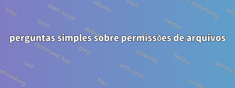 3 perguntas simples sobre permissões de arquivos