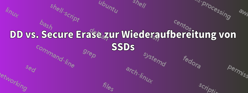 DD vs. Secure Erase zur Wiederaufbereitung von SSDs