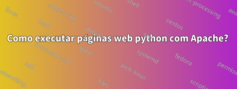 Como executar páginas web python com Apache?