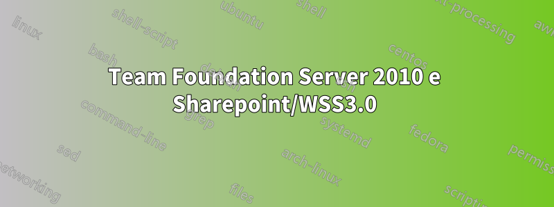 Team Foundation Server 2010 e Sharepoint/WSS3.0