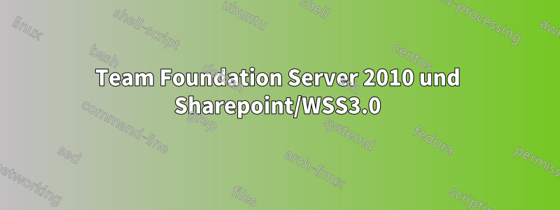 Team Foundation Server 2010 und Sharepoint/WSS3.0