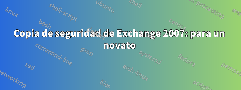 Copia de seguridad de Exchange 2007: para un novato