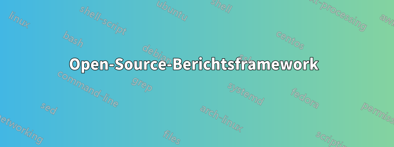 Open-Source-Berichtsframework 