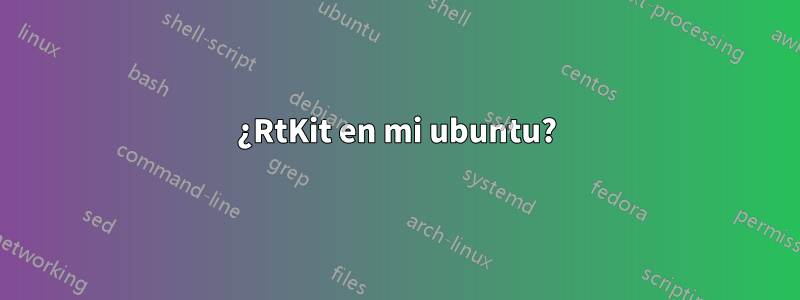 ¿RtKit en mi ubuntu?