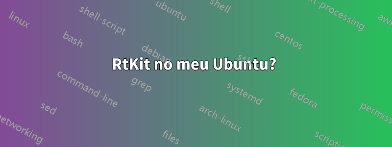 RtKit no meu Ubuntu?