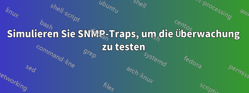 Simulieren Sie SNMP-Traps, um die Überwachung zu testen