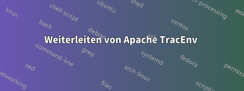 Weiterleiten von Apache TracEnv