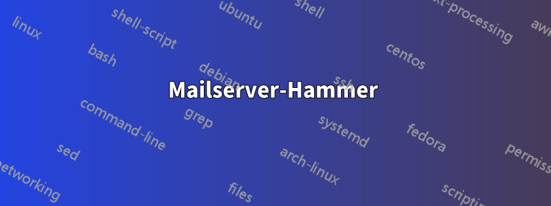 Mailserver-Hammer